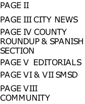 PAGE II PAGE III CITY NEWS PAGE IV COUNTY ROUNDUP & SPANISH SECTION PAGE V EDITORIALS PAGE VI & VII SMSD PAGE VIII COMMUNITY